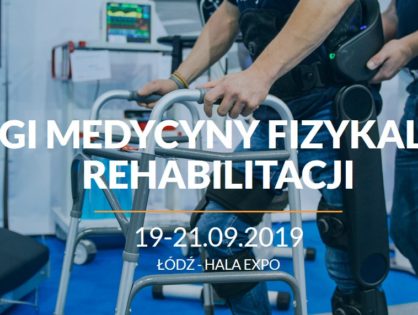 Targi Medycyny Fizykalnej i Rehabilitacji - Łódź, 19-21.09.2019 r.
